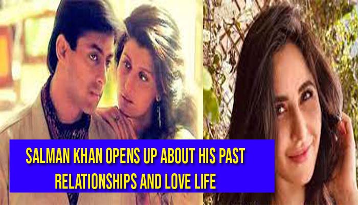 Salman Khan opens up about his past relationships and love life